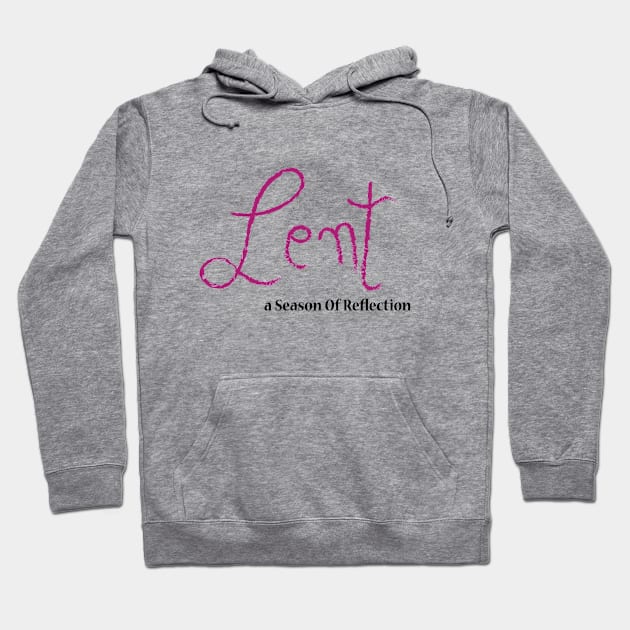 Lent a season of reflection Hoodie by FlorenceFashionstyle